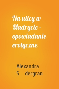 Na ulicy w Madrycie - opowiadanie erotyczne