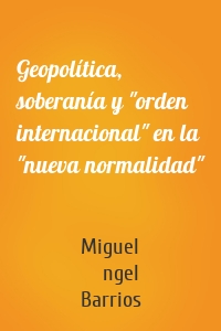 Geopolítica, soberanía y "orden internacional" en la "nueva normalidad"