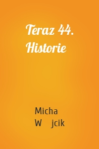 Teraz 44. Historie