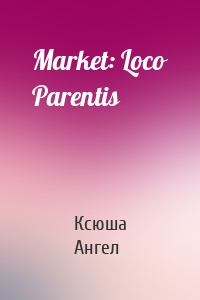 Market: Loco Parentis