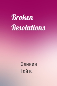 Broken Resolutions