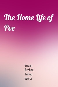 The Home Life of Poe