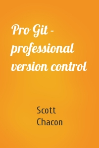 Scott Chacon - Pro Git - professional version control