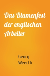 Das Blumenfest der englischen Arbeiter