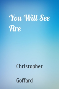 You Will See Fire