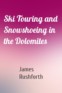 Ski Touring and Snowshoeing in the Dolomites