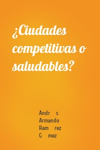 ¿Ciudades competitivas o saludables?