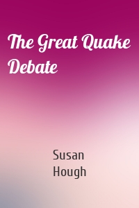 The Great Quake Debate