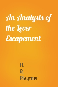 An Analysis of the Lever Escapement
