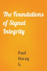 The Foundations of Signal Integrity