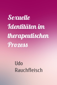 Sexuelle Identitäten im therapeutischen Prozess