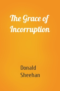 The Grace of Incorruption