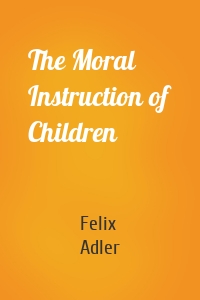 The Moral Instruction of Children