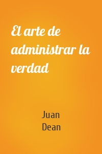 El arte de administrar la verdad