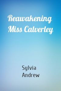 Reawakening Miss Calverley