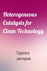 Heterogeneous Catalysts for Clean Technology