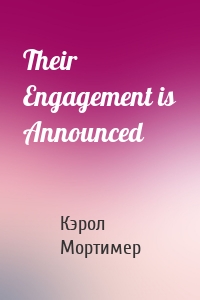 Their Engagement is Announced