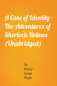 A Case of Identity - The Adventures of Sherlock Holmes (Unabridged)