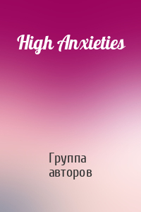 High Anxieties