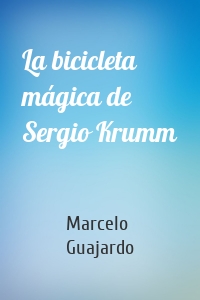 La bicicleta mágica de Sergio Krumm