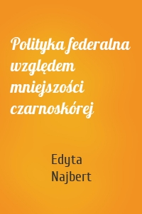Polityka federalna względem mniejszości czarnoskórej