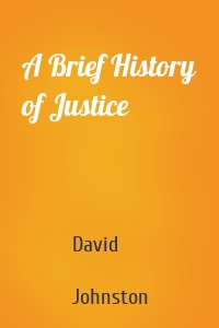 A Brief History of Justice