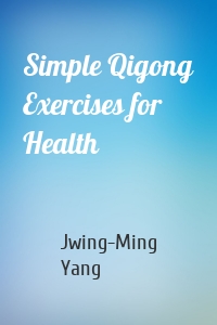 Simple Qigong Exercises for Health