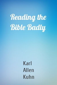 Reading the Bible Badly