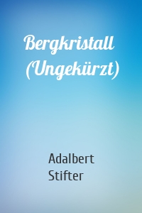 Bergkristall (Ungekürzt)