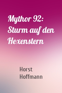 Mythor 92: Sturm auf den Hexenstern