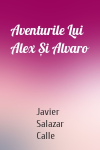 Aventurile Lui Alex Și Alvaro