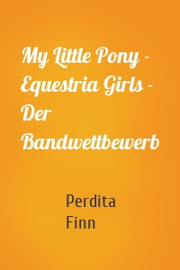 My Little Pony - Equestria Girls - Der Bandwettbewerb