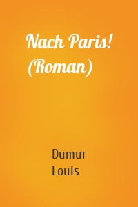 Nach Paris! (Roman)