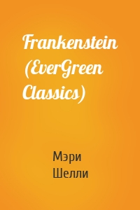 Frankenstein (EverGreen Classics)