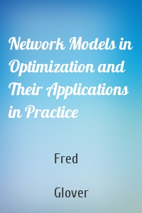 Network Models in Optimization and Their Applications in Practice