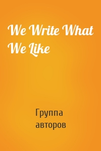 We Write What We Like