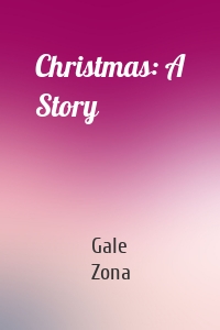 Christmas: A Story