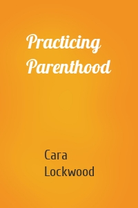 Practicing Parenthood