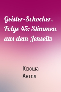 Geister-Schocker, Folge 45: Stimmen aus dem Jenseits