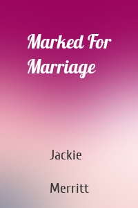 Marked For Marriage