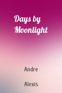 Days by Moonlight