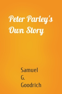 Peter Parley's Own Story