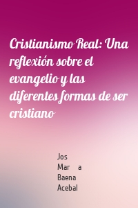 Cristianismo Real: Una reflexión sobre el evangelio y las diferentes formas de ser cristiano