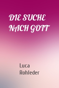 DIE SUCHE NACH GOTT