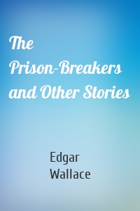 The Prison-Breakers and Other Stories