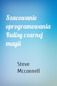 Szacowanie oprogramowania Kulisy czarnej magii