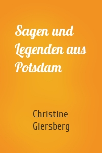 Sagen und Legenden aus Potsdam