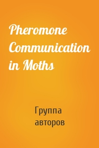 Pheromone Communication in Moths