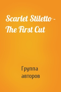 Scarlet Stiletto - The First Cut