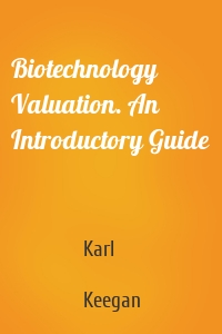 Biotechnology Valuation. An Introductory Guide